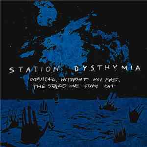Station Dysthymia - Overhead, Without Any Fuss, The Stars Were Going Out download flac