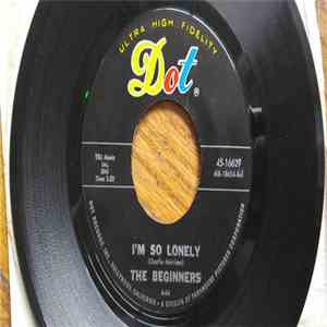 The Beginners - I'm So Lonely / Someday You'll Be My Girl download flac