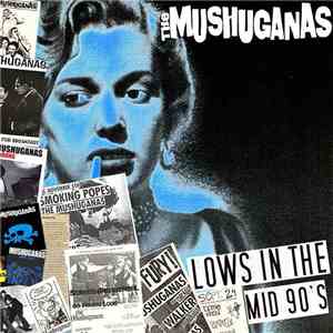 The Mushuganas - Lows In The Mid 90s download flac