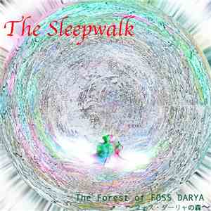 The Sleepwalk - The Forest Of Foss Darya ~フォス・ダーリャの森~ download flac