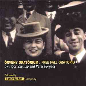 Tibor Szemző, Péter Forgács / The Gordian Knot Company - Örvény Oratórium / Free Fall Oratorio download flac