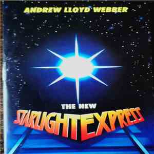 Andrew Lloyd Webber - The New Starlight Express download flac