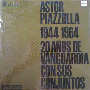Astor Piazzolla - 1944-1964 20 Años De Vanguardia Con Sus Conjuntos download flac
