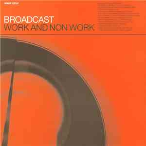Broadcast - Work And Non Work download flac