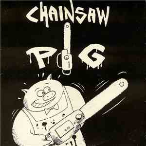 Chainsaw Pig - Chainsaw Pig download flac