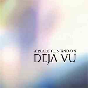 Deja Vu  - A Place To Stand On download flac