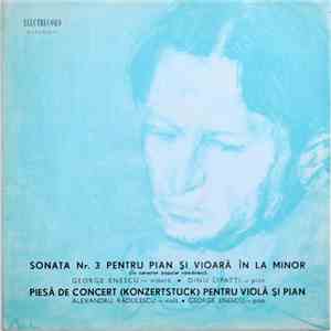 George Enescu - Vioară George Enescu , Pian Dinu Lipatti / Violă Alexandru Rădulescu Pian George Enescu - Sonata Nr. 3 Pentru Pian Și Vioară În La Minor (În Caracter Popular Românesc) / Piesă De Concert (Konzertstück) Pentru Violă Și Pian download flac
