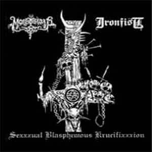 Ironfist / Morbosidad - Sexxxual Blasphemous Krucifixxxion download flac