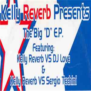 Kelly Reverb vs. Sergio Techini - The Big "D" E.P. download flac