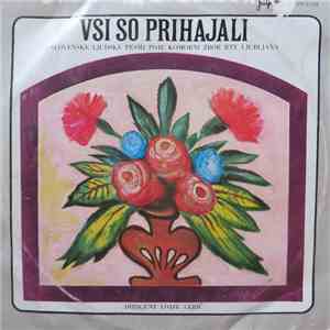 Komorni Zbor RTV Ljubljana - Vsi So Prihajali (Slovenske Ljudske Pesmi) download flac