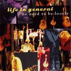 Life In General  - No Need To Be Lonely download flac