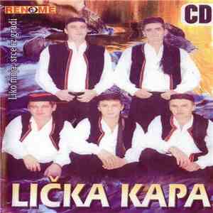 Lička Kapa - Liko Moja, Srce Iz Grudi download flac
