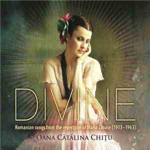 Oana Cătălina Chițu - Divine - Romanian Songs From The Repertoire Of Maria Tănase (1913 - 1963) download flac