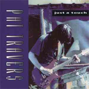 Pat Travers - Just A Touch download flac