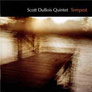 Scott DuBois Quintet - Tempest download flac