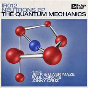 The Quantum Mechanics - Neutrons EP download flac