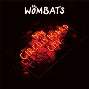 The Wombats - My Circuitboard City download flac