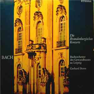 Bach - Bachorchester Des Gewandhauses Zu Leipzig, Gerhard Bosse - Die Brandenburgischen Konzerte download flac