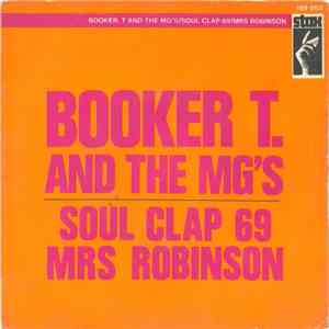 Booker T. And The M.G.'s - Soul Clap '69 / Mrs Robinson download flac