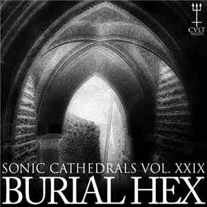 Burial Hex - Sonic Cathedrals Vol. XXIX download flac
