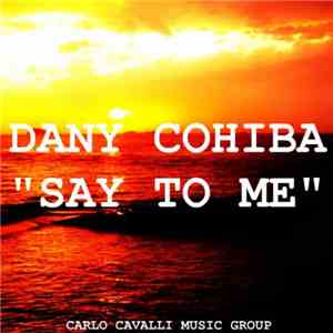 Dany Cohiba - Say To Me download flac