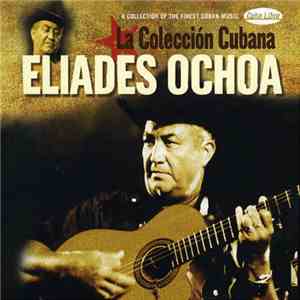 Eliades Ochoa - La Colecciòn Cubana download flac
