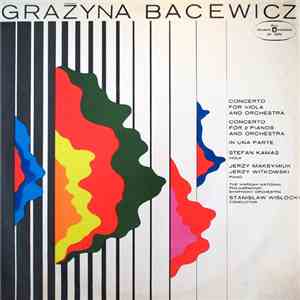 Grażyna Bacewicz - Stefan Kamasa, Jerzy Maksymiuk, Jerzy Witkowski, The Warsaw National Philharmonic Symphony Orchestra, Stanisław Wisłocki - Concerto For Viola And Orchestra / Concerto For 2 Pianos And Orchestra / In Una Parte download flac