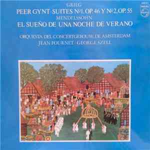Grieg, Mendelssohn - Orquesta De Concertgebouw De Amsterdam, Jean Fournet, George Szell - Peer Gynt · Suites Nº1,Op.46 y Nº2, Op. 55 / El Sueño De Una Noche De Verano download flac
