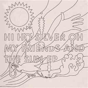 Hi Ho Silver Oh - My Friends And The Sun download flac