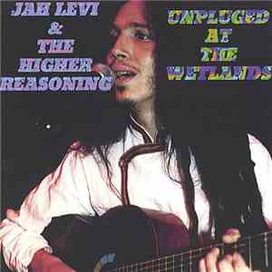 Jah Levi & The Higher Reasoning - Unpluged @ The Wetlands download flac