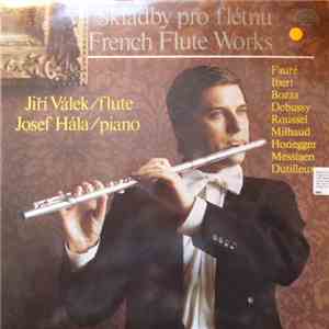 Jiří Válek, Josef Hála - Skladby Pro Flétnu = French Flute Works download flac