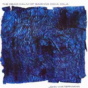 John Watermann - The Dead Calm Of Bashing Coca Cola download flac