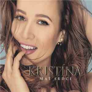 Kristína - Mať Srdce download flac
