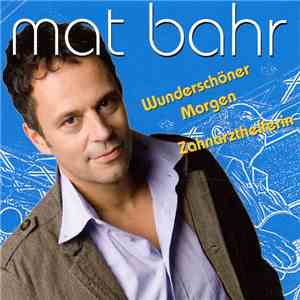 Mat Bahr - Wunderschöner Morgen / Zahnarzthelferin download flac