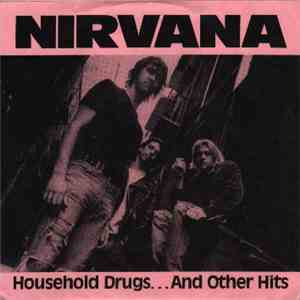 Nirvana - Household Drugs...And Other Hits download flac