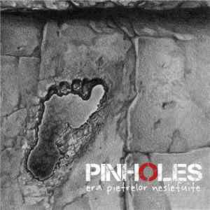 Pinholes - Era Pietrelor Neșlefuite download flac