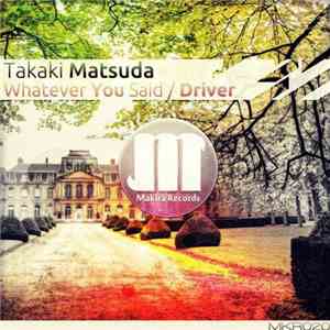 Takaki Matsuda - Whatever You Said / Driver download flac