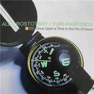 Alex Rostotsky / Yuri Parfenov - Once Upon A Time In The City Of Kazan download flac