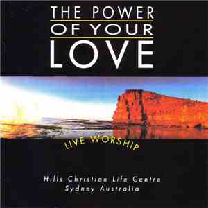 Hills Christian Life Centre - The Power Of Your Love download flac