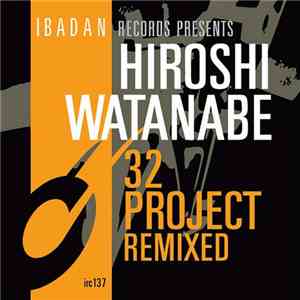 Hiroshi Watanabe - 32 Project Remixed download flac