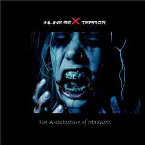 Inline.Sex.Terror - The Architecture Of Madness download flac