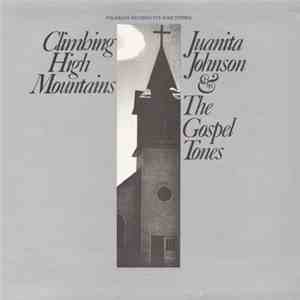 Juanita Johnson & The Gospel Tones - Climbing High Mountains download flac