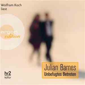 Julian Barnes - Unbefugtes Betreten FLAC album
