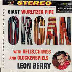 Leon Berry - Giant Wurlitzer Pipe Organ With Bells, Chimes And Glockenspiels download flac