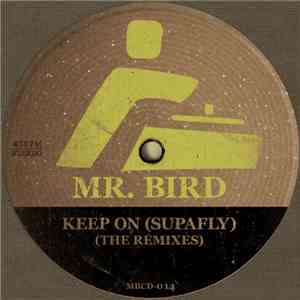 Mr. Bird - Keep On (Supafly) (The Remixes) download flac