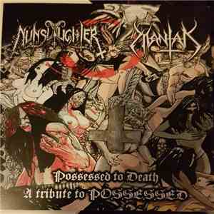 NunSlaughter / Mantak  - Possessed To Death - A Tribute To Possessed download flac