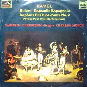Ravel - Pariškim Orkestrom , Dirigira Charles Munch - Bolero / Rapsodie Espagnole / Daphnis Et Chloe - Suite No.2 / Pavane Pour Une Infante Défunte download flac