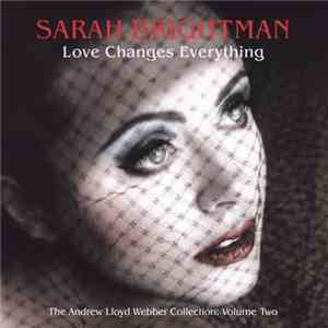 Sarah Brightman, Andrew Lloyd Webber - Love Changes Everything:The Andrew Lloyd Webber Collection, Volume Two download flac