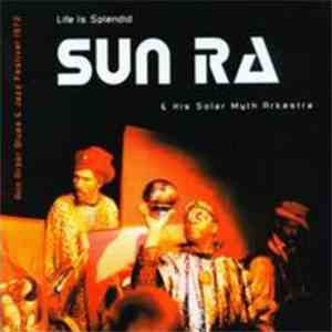Sun Ra & His Solar Myth Arkestra - Life Is Splendid download flac