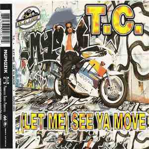 T.C. - (Let Me) See Ya Move download flac
